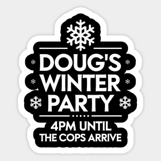Doug's Winter Party February 2025 4pm Until The Cops Come Sticker